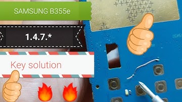 Samsung SM B355E Keypad "147* " Not Working solutions Esy 100% work