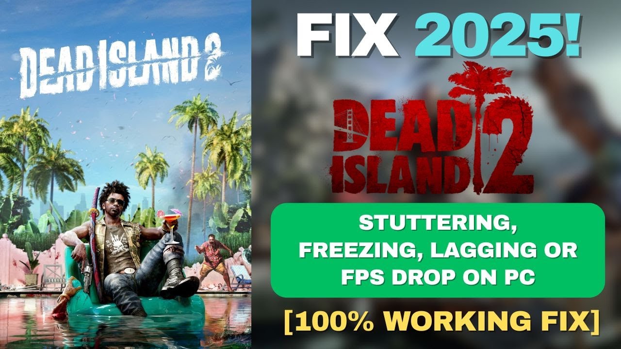 Fix Dead Island 2 Stuttering, Freezing, Lagging or FPS Drop on PC ...