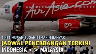 JADWAL PENERBANGAN TERKINI INDONESIA MALAYSIA | AGUSTUS - DESEMBER