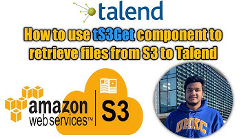 4. How to retrieve files from AWS S3 Buckets to Talend using tS3Get Component l tS3Get l Talend