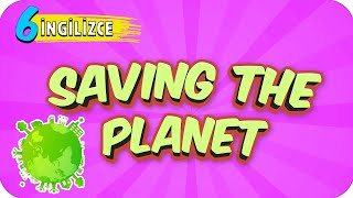 6. Sınıf İngilizce: Saving The Planet #2022