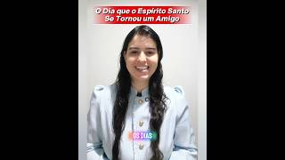 O Espírito Santo Se Tornou um Amigo🕊️
