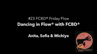 #23 FCBD® Friday Flow - Dancing in Flow® with Anita, Sofia &amp; Michiyo