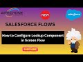 How to Configure Lookup Component in Screen Flow | Salesforce Daily Requirement