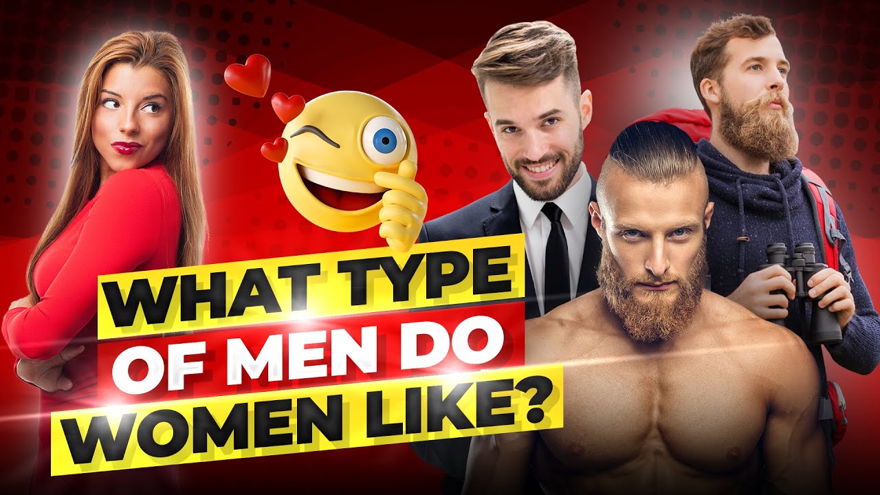 Revealed: The 5 Male Types Women Find Most Attractive