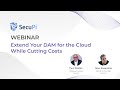 WEBINAR: Extend Your DAM for the Cloud While Cutting Costs