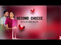 SECOND CHOICE OFFICAIL SONG