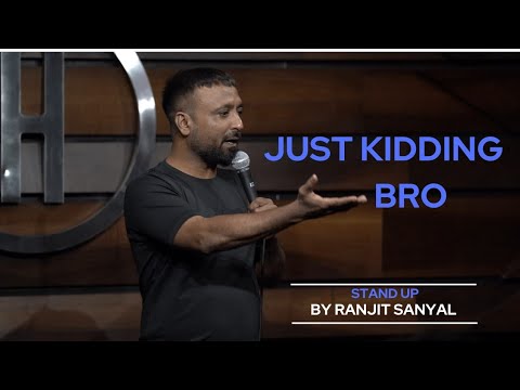 Just Kidding Bro|| Standup Comedy||Ranjit Sanyal