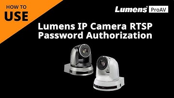 [UseAV] How to use Lumens IP Cameras RTSP Password Authorization | Lumens ProAV