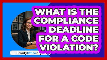 What Is The Compliance Deadline For A Code Violation? - CountyOffice.org