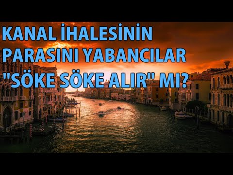 MP  Kanal İhalesinin Parasını Yabancılar "Söke Söke Alır"