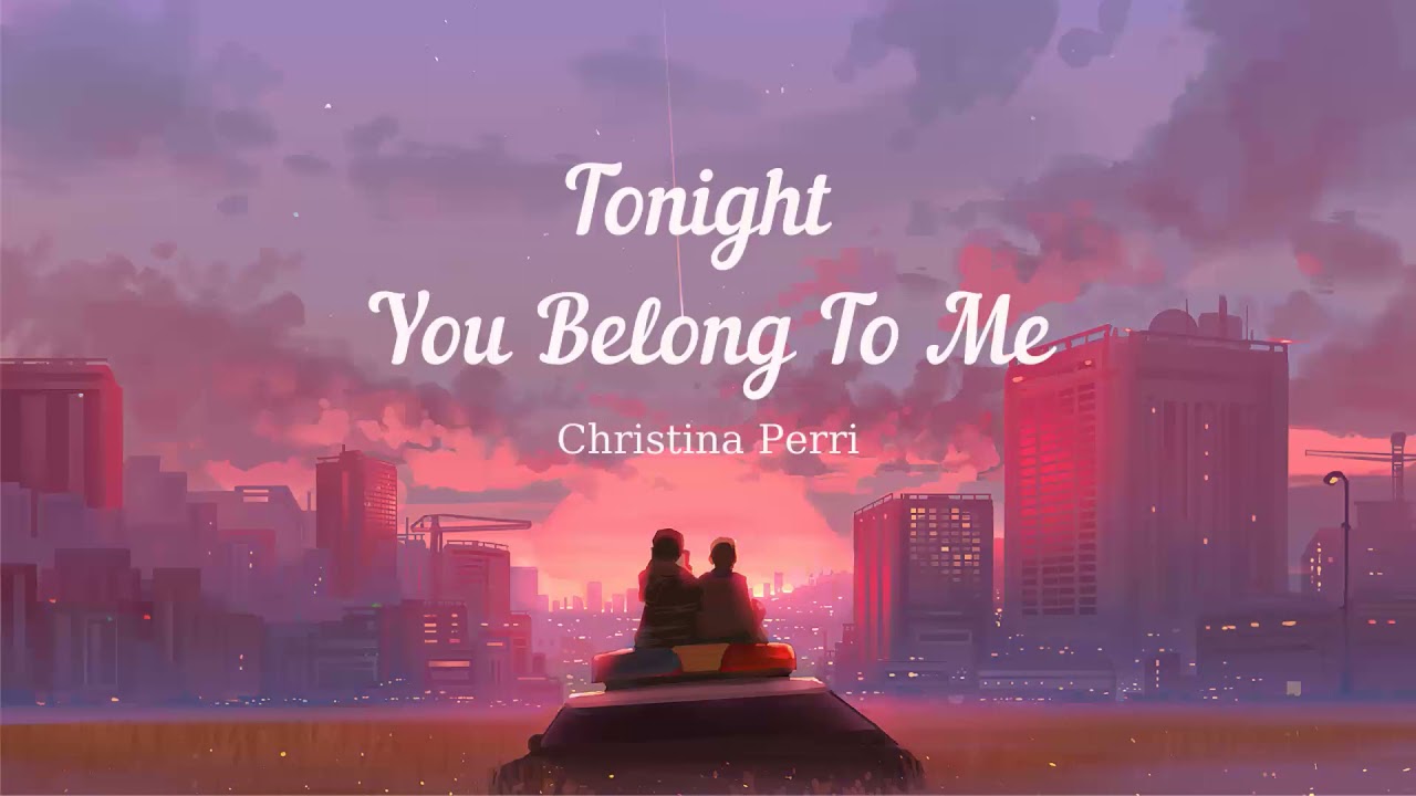 vietsub-tonight-you-belong-to-me-christina-perri-lyrics-video