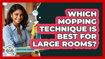 Which Mopping Technique Is Best For Large Rooms? - Homekeeping Handbook