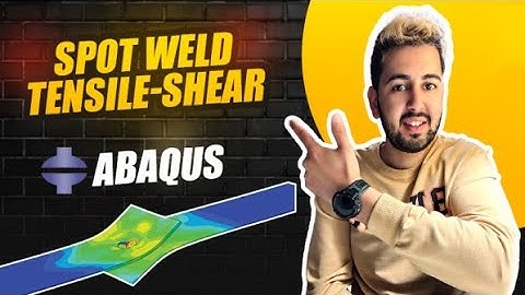 ABAQUS tutorial: spot weld tensile shear simulation
