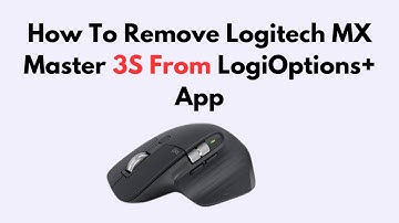 How To Remove Logitech MX Master 3S From LogiOptions+ App