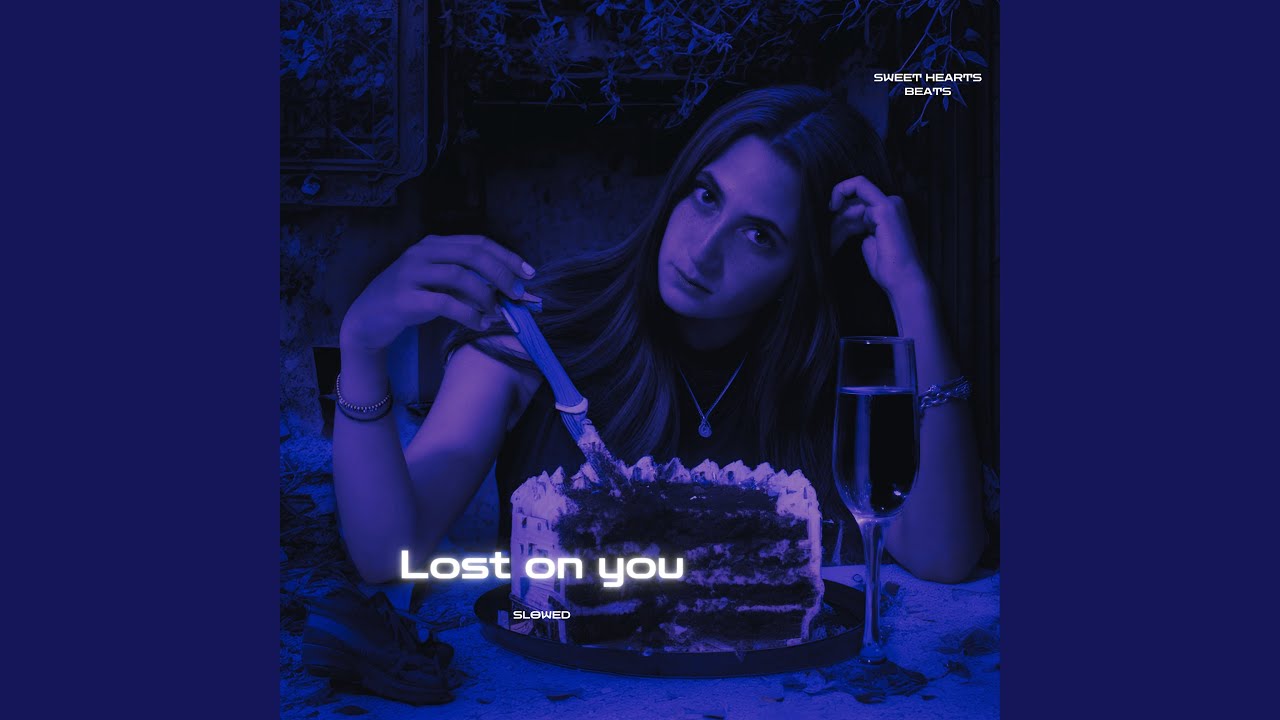 Lost On You (Slowed)