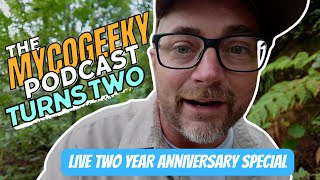 THE MYCOGEEKY PODCAST TWO YEAR ANNIVERSARY SPECIAL !!!! 🍄 ✨ The MycoGeeky Podcast @mycoGeeky