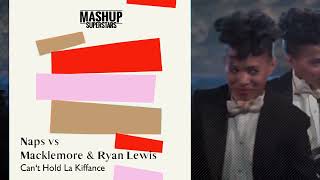 Can't Hold La Kiffance (Naps vs Macklemore & Ryan Lewis)