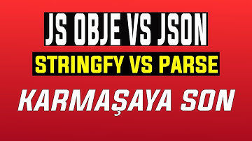 Javascript Obje ile JSON Arasındaki Farklar - Stringify ve Parse Metodu Karmaşasına SON!