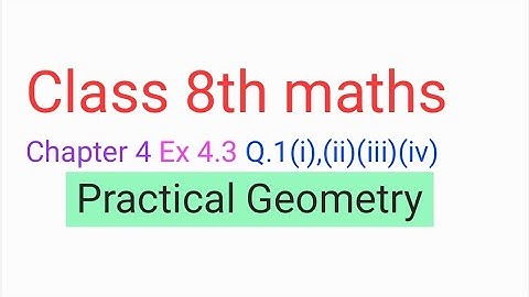 Class 8th maths | Chapter 4 | practical geometry Ex 4.3 Q.1 (i) , (ii) ,(iii),(iv)