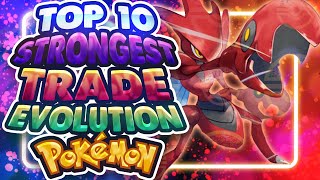 Top 10 Strongest Trade Evolution Pokemon