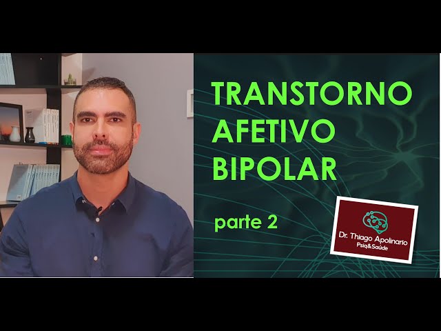 Transtorno Afetivo Bipolar: Parte 2