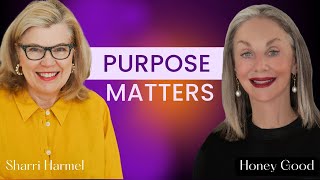 Finding Your Purpose  in Midlife - Interview with Honey Good