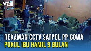 Viral Satpol PP Gowa Pukul Ibu Hamil 9 Bulan, Aksinya Terekam CCTV