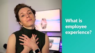 What Is Employee Experience?