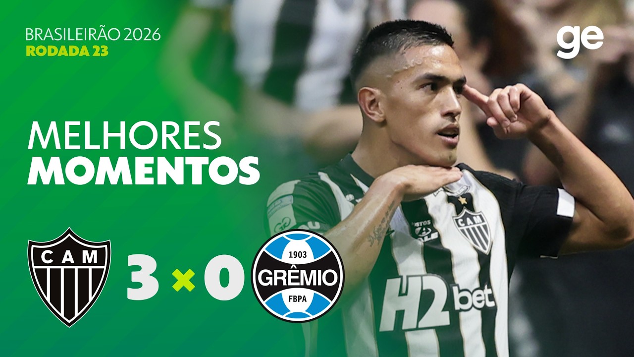 ATLÉTICO-MG 3 X 0 GRÊMIO | MELHORES MOMENTOS | 23ª RODADA | BRASILEIRÃO 2026 | ge.globo