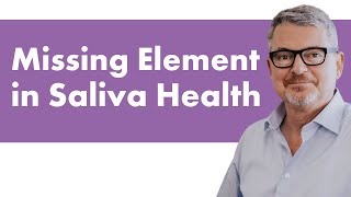 Missing Element in Saliva Health