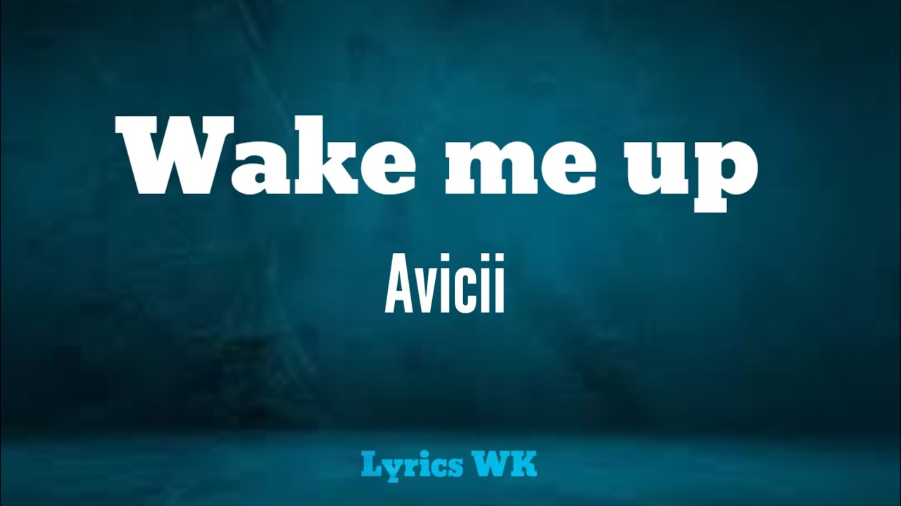 Wake Me Up - Avicii || lyrics video 🔥📸 || #avicii #lyrics - YouTube
