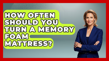How Often Should You Turn A Memory Foam Mattress? - Sleep Wellness Workshop