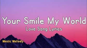 Your Smile My World - Romantic Love Song (Lyrics) 😚