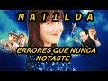 Errores De Matilda Que Nunca Notaste