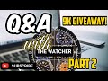 Q&amp;A Session Pt 2 | All your questions! The Watcher