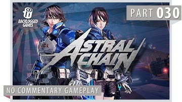 Astral Chain │ Part 30: Game Play [Audio Issue] │ Backlogged Games