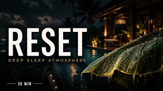 Bali Deep Sleep Reset — 30 Min Calm Rainy Atmosphere