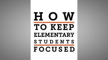 How to Keep Your Elementary Students Focused