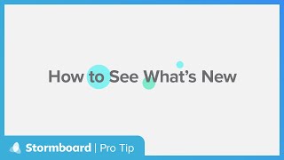 Stormboard Pro Tip: How to See What's New