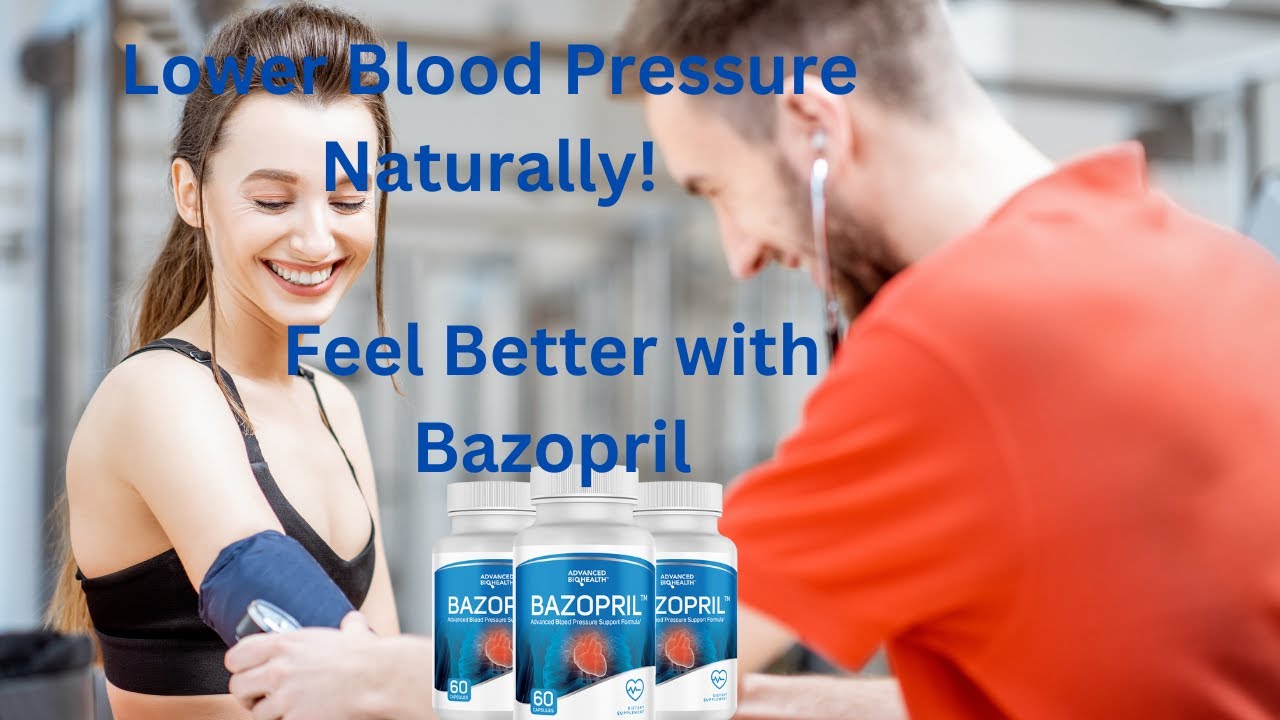 Lower Your Blood Pressure Naturally with Bazopril – Here’s How!