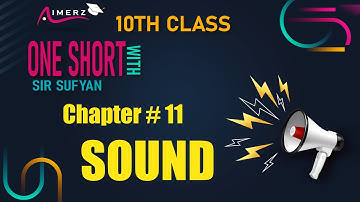 Chapter# 11 Sound complete || 10th Physics|| Sir Sufyan Ilyas || Aimerz