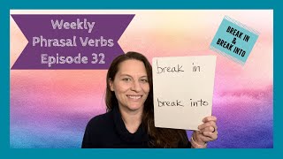 Phrasal Verbs Ep. 32 | Break In & Break Into