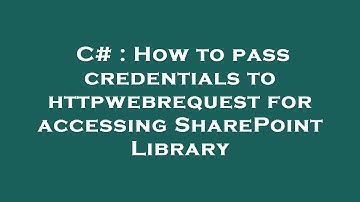 C# : How to pass credentials to httpwebrequest for accessing SharePoint Library