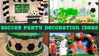 220 Goal Worthy DIY Soccer Party Decoration Ideas 2026 Soccer Birthday Decorations