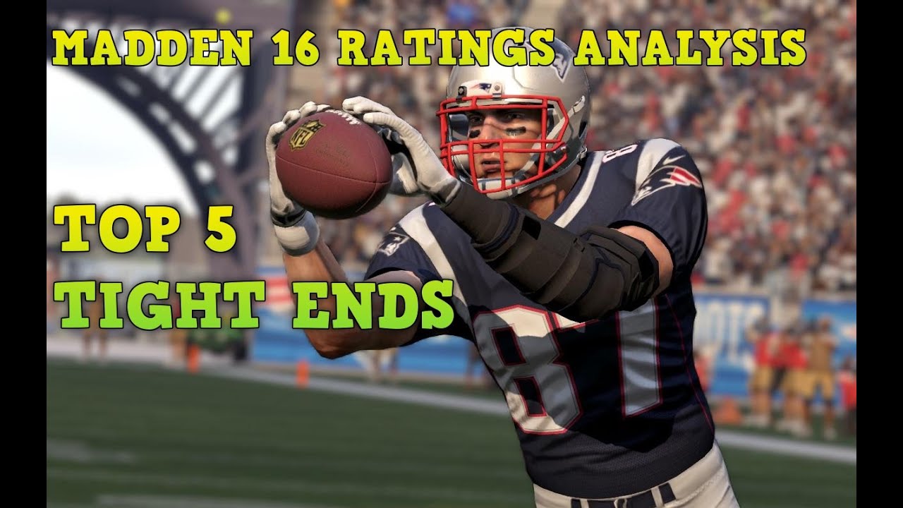Madden NFL 16 Ratings Top 5 Tight End Analysis 99 GRONK!!! YouTube