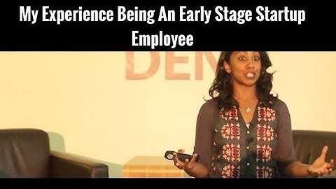 Lesson 1: My Experience Being An Early Stage Startup Employee | Poornima Vijayashanker