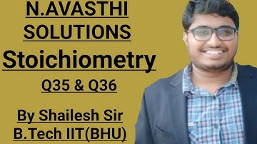 N.Avasthi Solution -  Stoichiometry - Q35 & Q36