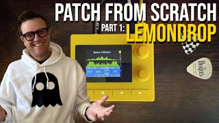 Patch From Scratch - Lemondrop (1010music) Part 1