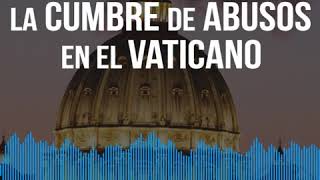 ⁣La cumbre sobre abuso en el Vaticano.